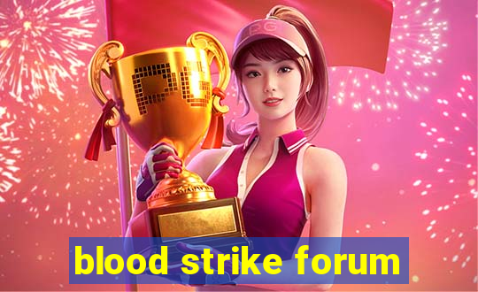 blood strike forum